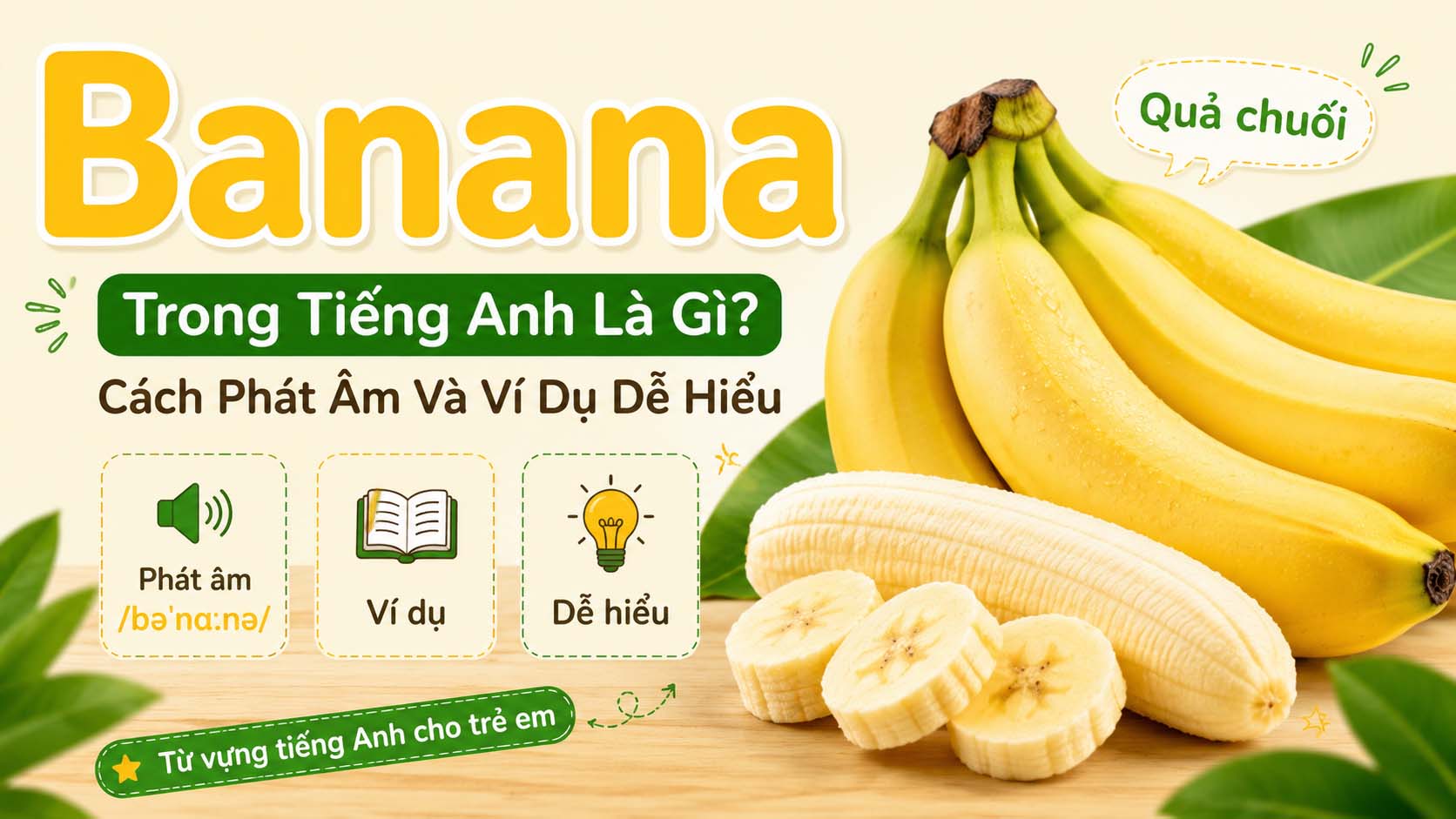 Banana trong tiếng Anh là gì - quả chuối tiếng Anh kèm phiên âm và nghĩa tiếng Việt